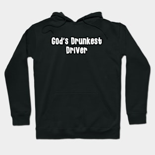 God's Drunkest Driver Hoodie